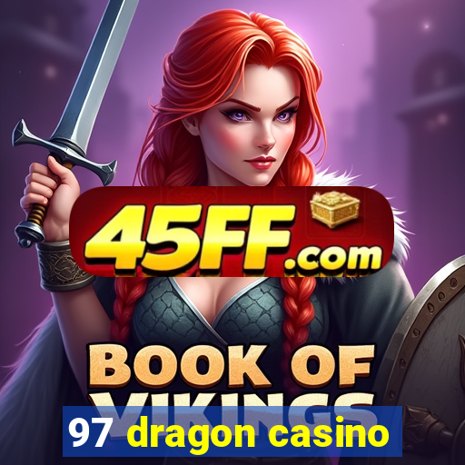 97 dragon casino